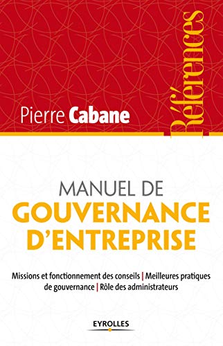 Télécharger Manuel de gouvernance d'entreprise: Missions et fonctionnement des conseils - Meilleures pratiques d PDF Ebook En Ligne
