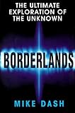 Front cover for the book Borderlands: The Ultimate Exploration of the Unknown by Mike Dash