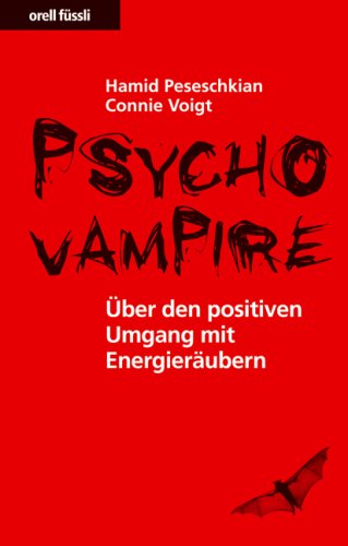 Download Psychovampire: Über den positiven Umgang mit Energieräubern Download Psychovampire: Über den positiven Umgang mit Energieräubern