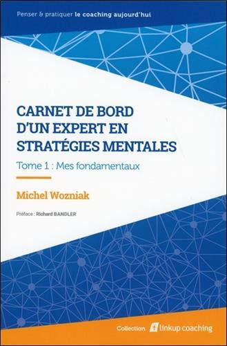 Carnet de bord d'un expert en stratégies mentales T1 - Mes fondamentaux