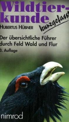 Download Wildtierkunde - kurzgefasst: Der übersichtliche Führer durch Feld, Wald und Flur für Jäger und Naturfreunde - Erkennungsmerkmale, Biotop, ... Trophäe, Zahnformel, Jagdarten, Jagdzeit Download Wildtierkunde - kurzgefasst: Der übersichtliche Führer durch Feld, Wald und Flur für Jäger und Naturfreunde - Erkennungsmerkmale, Biotop, ... Trophäe, Zahnformel, Jagdarten, Jagdzeit