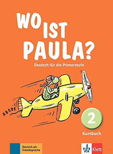 Wo ist paula? 2, libro del alumno: Kursbuch 2