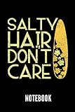  Salty hair don\'t care notebook: Geschenkidee für Surfer  Notizbuch mit 110 linierten Seiten  Format 6x9 DIN A5  Soft cover matt