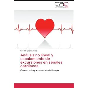 Análisis no lineal y escalamiento de excursiones en señales cardíacas: Con un enfoque de series de tiempo