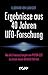 Produktbild Ergebnisse aus 40 Jahren UFO-Forschung: Wie die Untersuchungen von MUFON-CES zu einem neuen Weltbild führten