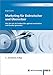 Marketing für Dolmetscher und Übersetzer, 2., aktualisierte Auflage: Wie Sie sich als Freiberufler optimal vermarkten und Kunden gewinnen by
