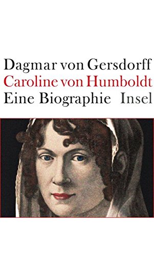 Download Caroline von Humboldt: Eine Biographie