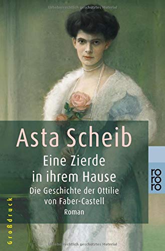 Asta Scheib Eine Zierde In Ihrem Hause Historische Romane