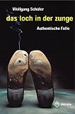 Cover zum Buch Das Loch in der Zunge: Authentische F...