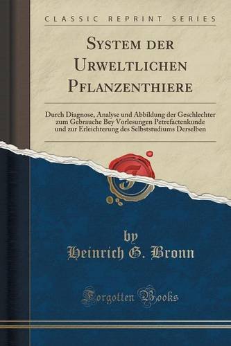 System der Urweltlichen Pflanzenthiere: Durch Diagnose, Analyse und Abbildung der Geschlechter zum Gebrauche Bey Vorlesungen Petrefactenkunde und zur ... Selbststudiums Derselben (Classic Reprint)