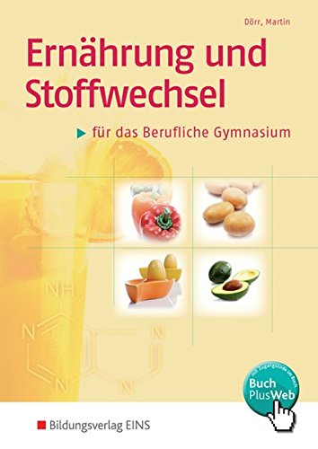 Download Ernährung und Stoffwechsel für das Berufliche Gymnasium: Schülerband Download Ernährung und Stoffwechsel für das Berufliche Gymnasium: Schülerband