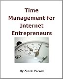 Time Management For Internet Entrepreneurs (Time Management and Productivity Book 1) (English Edition) by 
