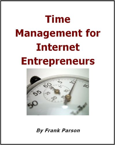 Time Management For Internet Entrepreneurs (Time Management and Productivity Book 1) (English Edition)
