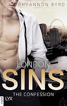 London Sins - The Confession (London Affair 3) von [Byrd, Rhyannon]