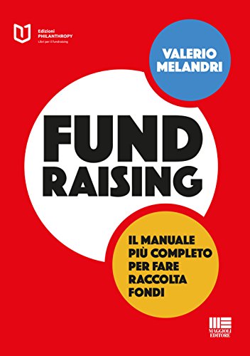 Fundraising: Il manuale più completo per fare raccolta fondi libro