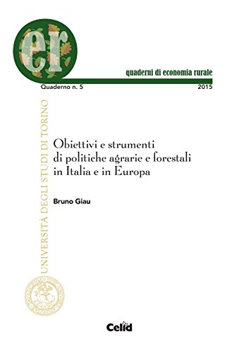 Obiettivi e strumenti di politiche agrarie e forestali in Italia e in Europa Obiettivi e strumenti di politiche agrarie e forestali in Italia e in Europa