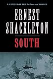 South: A Memoir of the Endurance Voyage South: A Memoir of the Endurance Voyage