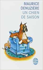 Amazonfr Un Chien De Saison Maurice Denuzière Livres