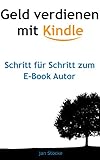 Geld verdienen mit Kindle: Schritt für Schritt zum E-Book Autor by Jan Stöcke