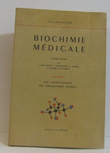 Biochimie médicale, fascicule I : les constituants des organismes vivants francais Biochimie médicale, fascicule I : les constituants des organismes vivants francais