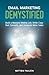 Email Marketing Demystified: Build a Massive Mailing List, Write Copy that Converts and Generate More Sales by