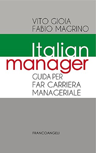 Download Italian Manager. Guida per far carriera manageriale: Guida per far carriera manageriale Download Italian Manager. Guida per far carriera manageriale: Guida per far carriera manageriale