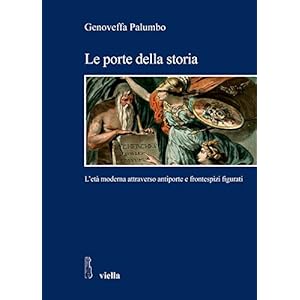 Le porte della storia. L'età moderna attraverso antiporte e frontespizi figurati