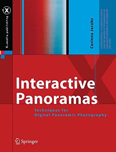 Download Interactive Panoramas: Techniques for Digital Panoramic Photography (X.media.publishing)