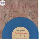 FOR ALL THE COWS 7 INCH (7" VINYL 45) UK PARLOPHONE 1995 - FOO FIGHTERS