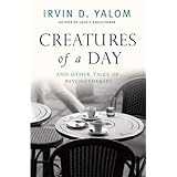 Creatures of a Day: And Other Tales of Psychotherapy