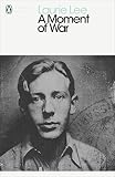 A Moment of War (Penguin Modern Classics) by Laurie Lee
