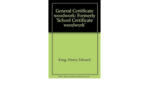General Certificate Woodwork Formerly School Certificate - 