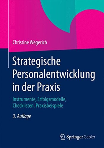 Strategische Personalentwicklung in der Praxis: Instrumente, Erfolgsmodelle, Checklisten, Praxisbeispiele by Christine Wegerich (2015-03-02)