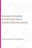 Die Welt der Sinne und die Welt des Geistes: 6 Vorträge, Hannover 1911/1912 (Rudolf Steiner Taschenbücher aus dem Gesamtwerk) by 