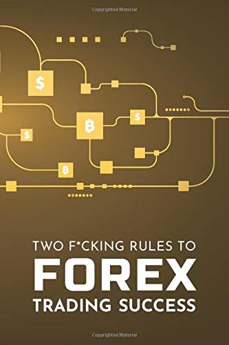 Two F Cking Rules To Forex Trading Success Blank Forex Trading Journal Discover Your Own Trading Holy Grail System Online Traders Diary Fx Trade - 