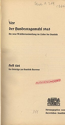 Vor der Bundestagswahl 1965. Die neue Wahlkreiseinteilung im Lichte der Statistik. Heft 264 der Beiträge zur Statistik Bayerns.