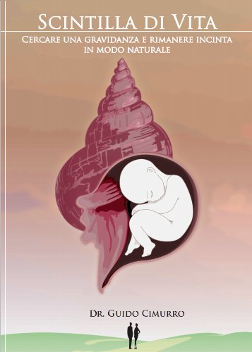 Download Scintilla di vita - Cercare una gravidanza e rimanere incinta in modo naturale Download Scintilla di vita - Cercare una gravidanza e rimanere incinta in modo naturale