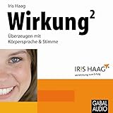 Wirkung hoch 2: Überzeugen mit Körpersprache & Stimme (Whitebooks) by 