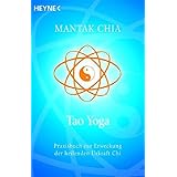 Tao Yoga: Praxisbuch zur Erweckung der heilenden Urkraft Chi