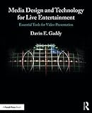 Media Design and Technology for Live Entertainment: Essential Tools for Video Presentation by