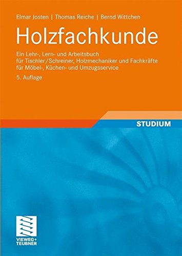Holzfachkunde: Ein Lehr-, Lern- und Arbeitsbuch für Tischler/Schreiner, Holzmechaniker und Fachkrä Holzfachkunde: Ein Lehr-, Lern- und Arbeitsbuch für Tischler/Schreiner, Holzmechaniker und Fachkrä