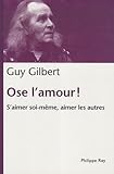 Ose l'amour! S'aimer soi-même, aimer les autres