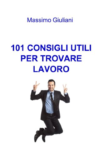 Download 101 CONSIGLI UTILI PER TROVARE LAVORO Download 101 CONSIGLI UTILI PER TROVARE LAVORO