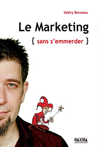 Le marketing: (sans s'emmerder)