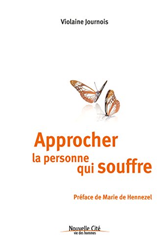 Télécharger Approcher la personne qui souffre: Rencontrer et accompagner la souffrance (Vie des hommes) Livre eBook France
