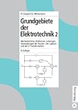 Image de Grundgebiete der Elektrotechnik 2: Wechselströme, Drehstrom, Leitungen, Anwendungen der F