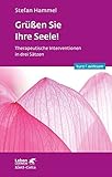 Grüßen Sie Ihre Seele!: Therapeutische Interventionen in drei Sätzen (Leben lernen: kurz & wirksam) by 