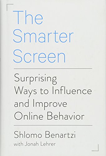 The Smarter Screen: Surprising Ways to Influence and Improve Online Behavior
