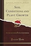 Image de Soil Conditions and Plant Growth, Vol. 1 of 2 (Classic Reprint)