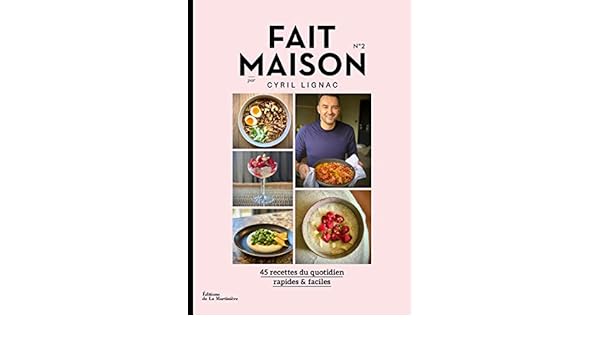 Fait Maison Numero 2 Par Cyril Lignac Cuisine Gastronomie